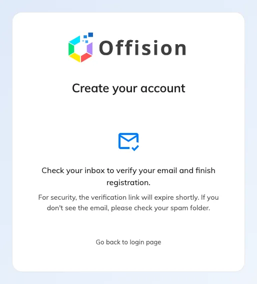 After submitting. The account exists but cannot sign in until the address is confirmed.